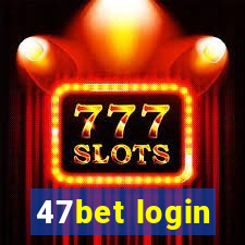 47bet login